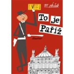 To je Paříž - Šašek Miroslav – Hledejceny.cz