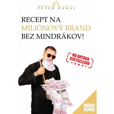 Dubaj Peter - Recept na miliónový brand bez mindrákov! – Zboží Mobilmania