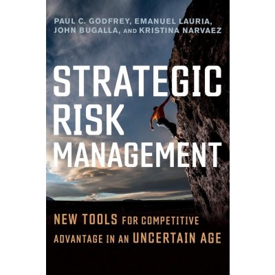 Strategic Risk Management - Paul C. Godfrey, Emanuel Lauria, John Bugalla, Kristina Narvaez – Zboží Mobilmania