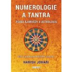 Numerologie a tantra podle ájurvédy a astrologie - Harish Johari – Hledejceny.cz