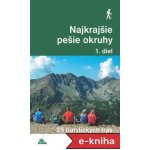 Najkrajšie pešie okruhy 1. diel : 25 turistických trás 2.vydanie - Daniel Kollár – Hledejceny.cz