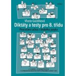 Diktáty a testy pro 8. třídu - Procvičování učiva z českého jazyka - Vlasta Gazdíková – Hledejceny.cz