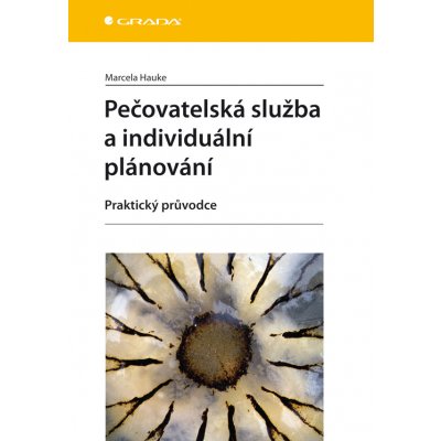 Pečovatelská služba a individuální plánování - Hauke Marcela – Hledejceny.cz