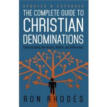 The Complete Guide to Christian Denominations: Understanding the History, Beliefs, and Differences Rhodes RonPaperback