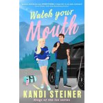 Watch Your Mouth - Kandi Steiner – Zboží Dáma