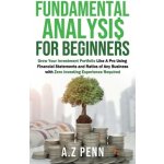 Fundamental Analysis for Beginners: Grow Your Investment Portfolio Like A Pro Using Financial Statements and Ratios of Any Business with Zero Investin Penn A. Z.Pevná vazba – Hledejceny.cz