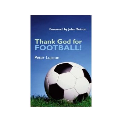 Thank God for Football! - P. Lupson