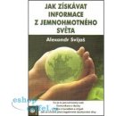 Jak získavat informace z jemnohmotného světa - Alexander Svijaš