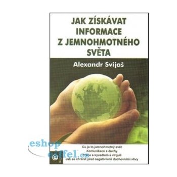 Jak získavat informace z jemnohmotného světa - Alexander Svijaš