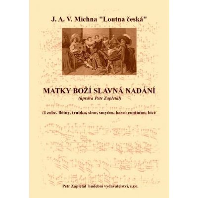 Zapletal Petr „Matky Boží slavná nadání“ úprava J. A. V. Michna kancionál Loutna česká – Hledejceny.cz
