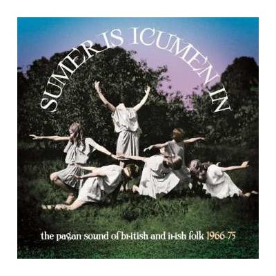 Various - Sumer Is Icumen In The Pagan Sound Of British And Irish Folk 1966-75 CD – Zbozi.Blesk.cz