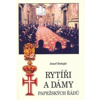 Rytíři a dámy papežských řádů - Dolejší Josef