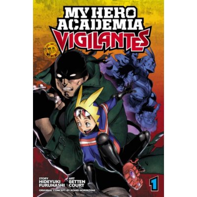 My Hero Academia: Vigilantes (Volume 1) - Hideyuki Furuhashi, Betten Court (ilustrácie) – Hledejceny.cz