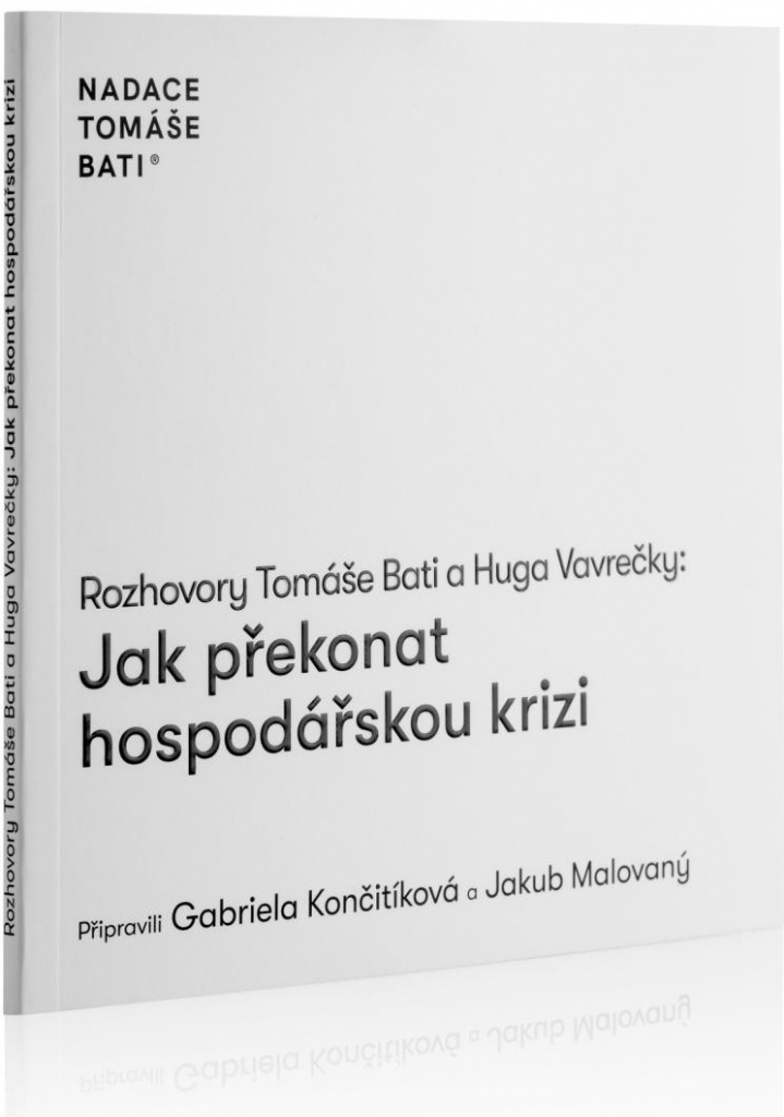 Rozhovory Tomáše Bati a Huga Vavrečky: Jak překonat hospodářskou krizi - Baťa Tomáš, Vavrečka Hugo