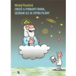 Chceš-li pobavit Boha, seznam jej se svými plány - Vaněček Michal – Hledejceny.cz