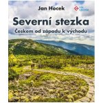 Severní stezka - Českem od západu k východu - Jan Hocek – Hledejceny.cz