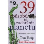 39 způsobů, jak zachránit planetu - Heap Tom – Hledejceny.cz