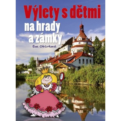 Výlety s dětmi na hrady a zámky – Zbozi.Blesk.cz