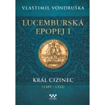 Lucemburská epopej I - Vlastimil Vondruška – Zboží Dáma