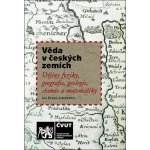 Věda v českých zemích / Dějiny fyziky, geografie, geologie, chemie a matematiky - Kraus, Ivo – Sleviste.cz