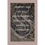 Memory and the Built Environment in 20th-Century American Literature – Hledejceny.cz