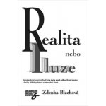 Realita nebo iluze - Volné pokračování knihy Cesta duše aneb odkud kam jdeme - Blechová Zdenka – Hledejceny.cz