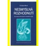 Nesmyslná rozhodnutí - Christian Morel – Hledejceny.cz