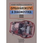 Opravárenství a diagnostika III - Josef Pošta a kol. – Hledejceny.cz