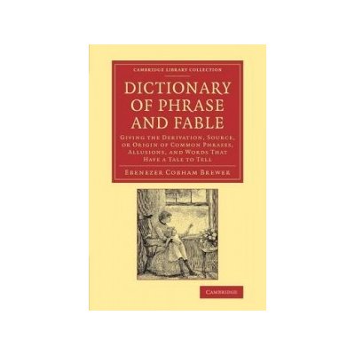 Dictionary of Phrase and Fable E. Brewer