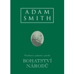 Bohatství národů Pojednání o podstatě a původu bohatství národů – Hledejceny.cz
