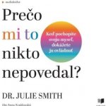 Prečo mi to nikto nepovedal? - Julie Smith – Zboží Dáma
