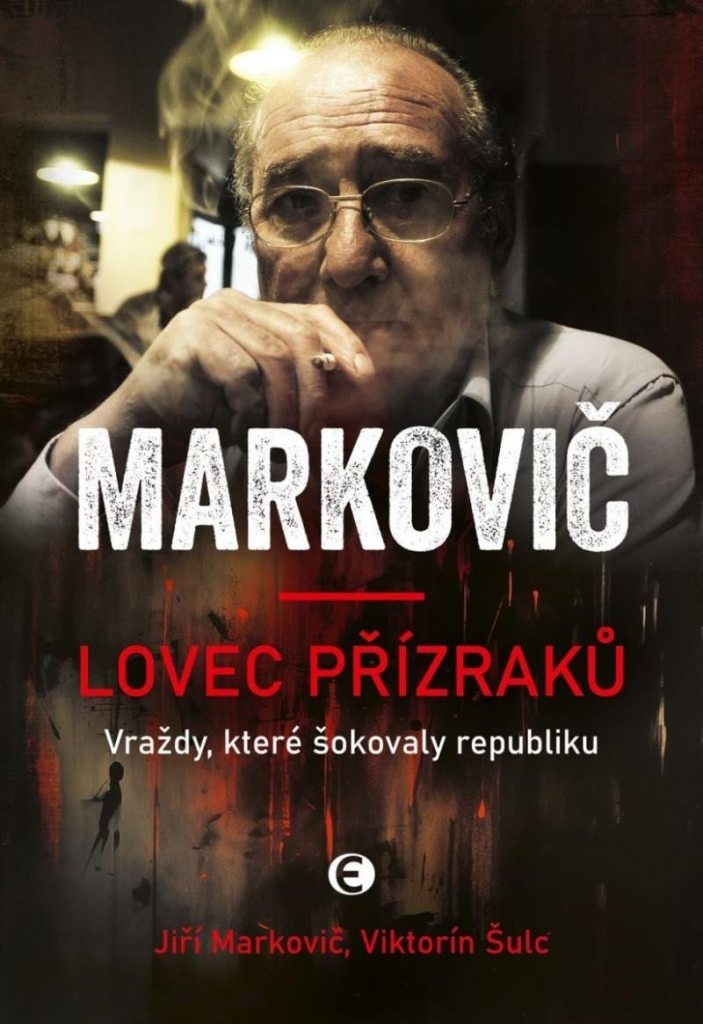 Lovec přízraků - Vraždy, které šokovaly republiku, 5. vydání - Viktorín Šulc; Jiří Markovič