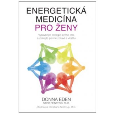 Energetická medicína pro ženy - Vyrovnejte energie svého těla a získejte pevné zdraví a vitalitu - Donna Eden – Zboží Mobilmania