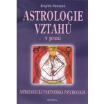 Astrologie vztahů v praxi - Brigitte Hamann – Zbozi.Blesk.cz