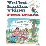 Velká kniha vtipu Petra Urbana - Urban Petr – Hledejceny.cz