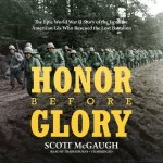 Honor before Glory: The Epic World War II Story of the Japanese American GIs Who Rescued the Lost Battalion – Hledejceny.cz