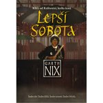 Klíče od Království 6 - Lepší Sobota - Garth Nix – Hledejceny.cz