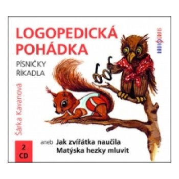 Logopedická pohádka aneb Jak zvířátka naučila Matýska hezky mluvit - Šárka Kavanová