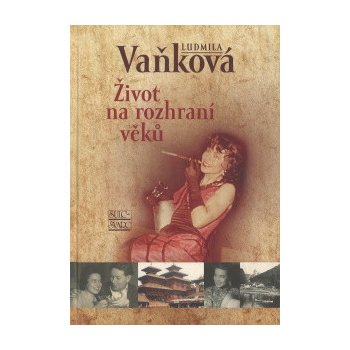 Život na rozhraní věků - Ludmila Vaňková