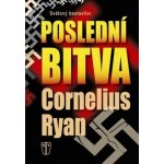 Poslední bitva - Cornelius Ryan – Hledejceny.cz