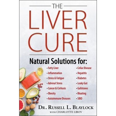 The Liver Cure: Natural Solutions for Liver Health to Target Symptoms of Fatty Liver Disease, Autoimmune Diseases, Diabetes, Inflammat Blaylock Russell L.Pevná vazba