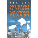 Dvě dávné zkušenosti, dvě čerstvé plavby - Ota Ulč – Hledejceny.cz