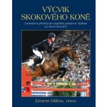 Výcvik skokového koně - Ernest Dillon – Hledejceny.cz