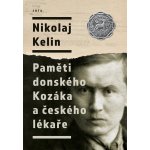 Nikolaj Kelin: Paměti donského Kozáka a českého lékaře - Nikolaj Kelin – Hledejceny.cz