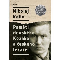 Nikolaj Kelin: Paměti donského Kozáka a českého lékaře - Nikolaj Kelin