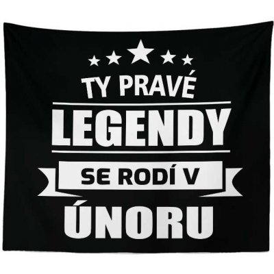 Sablio Deka Ty pravé legendy se rodí v únoru 150x120 – Zboží Mobilmania