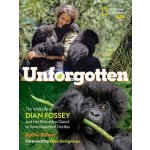 Unforgotten: The Wild Life of Dian Fossey and Her Relentless Quest to Save Mountain Gorillas Silvey Anita Pevná vazba – Hledejceny.cz