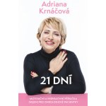 21 dní. Motivační a inspirativní příručka nejen pro onkologické pacientky - Adriana Krnáčová e-kniha – Hledejceny.cz