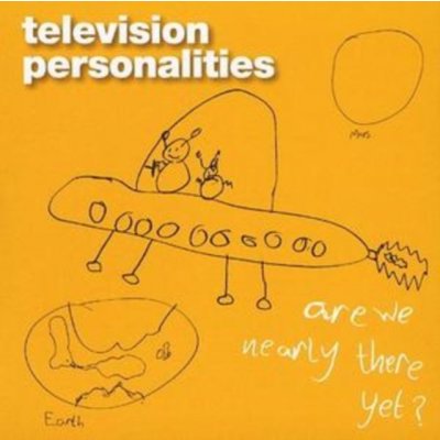 Television Personalities - Are We Nearly There Yet? – Hledejceny.cz