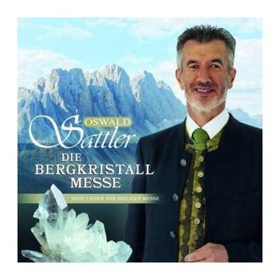 Oswald Sattler - Die Bergkristall-messe CD – Hledejceny.cz